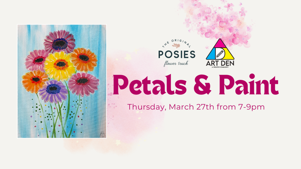 Art Den - Petals & Paint Event Banner for March 27th 2025